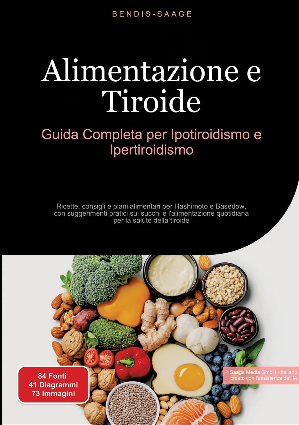 Alimentazione e Tiroide: Guida Completa per Ipotiroidismo e Ipertiroidismo: Ricette, consigli e piani alimentari per Hashimoto e Basedow, con ... quotidiana per la salute della tiroide