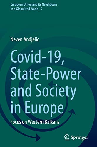 Covid-19, State-Power and Society in Europe: Focus on Western Balkans (European Union and its Neighbours in a Globalized World, 5, Band 5)