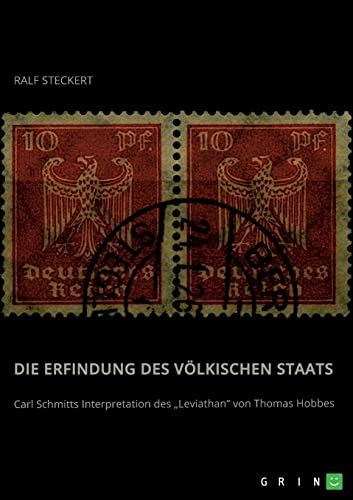 Die Erfindung des völkischen Staats: Carl Schmitts Interpretation des Leviathan von Thomas Hobbes