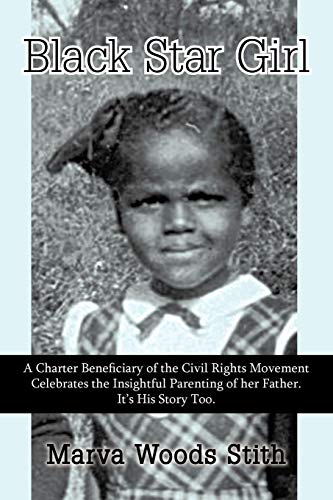Black Star Girl: A Charter Beneficiary of the Civil Rights Movement Celebrates the Insightful Parenting of Her Father. It's His Story T