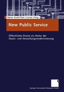 New Public Service. Öffentlicher Dienst als Motor der Staats- und Verwaltungsmodernisierung