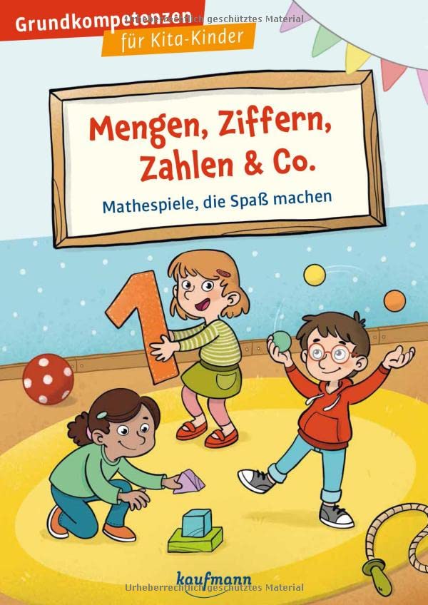 Mengen, Ziffern, Zahlen & Co.: Mathespiele, die Spaß machen (Grundkompetenzen für Kita-Kinder)