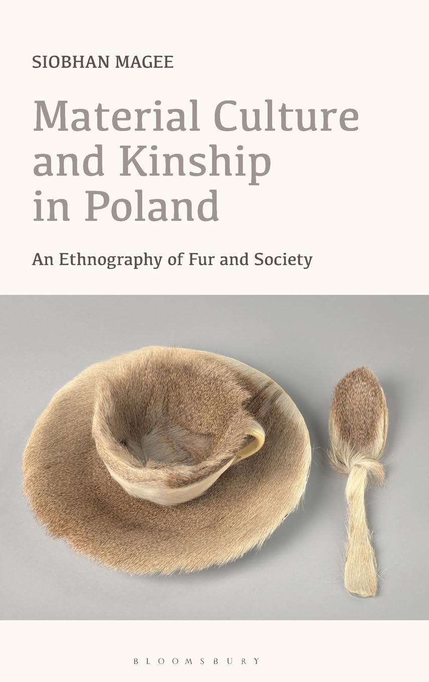 Material Culture and Kinship in Poland: An Ethnography of Fur and Society (Criminal Practice Series)