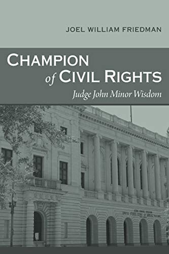 Champion of Civil Rights: Judge John Minor Wisdom (Southern Biography)