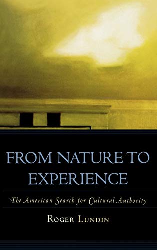 From Nature to Experience: The American Search for Cultural Authority (American Intellectual Culture)