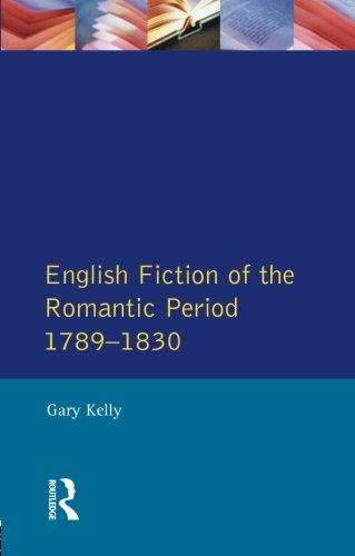English Fiction of the Romantic Period 1789-1830 (Longman Literature in English Series)
