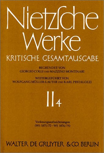 Friedrich Nietzsche: Werke. Abteilung 2: Werke, Kritische Gesamtausgabe, Abt.2, Bd.4, Vorlesungsaufzeichnungen (WS 1871/72 - WS 1874/75)