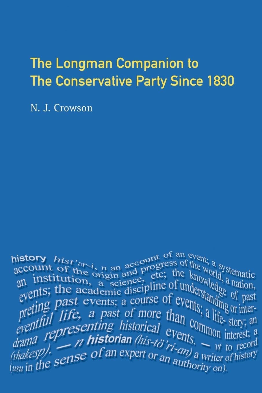 The Longman Companion to the Conservative Party: Since 1830 (Longman Companions to History)
