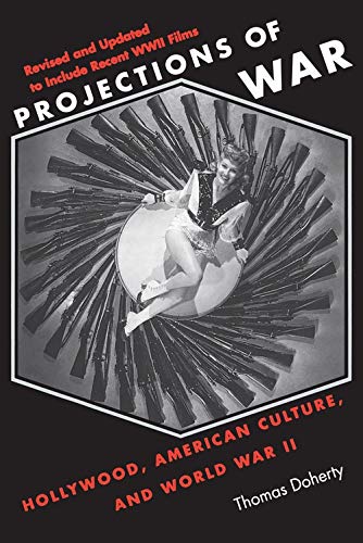 Projections of War: Hollywood, American Culture, and World War II