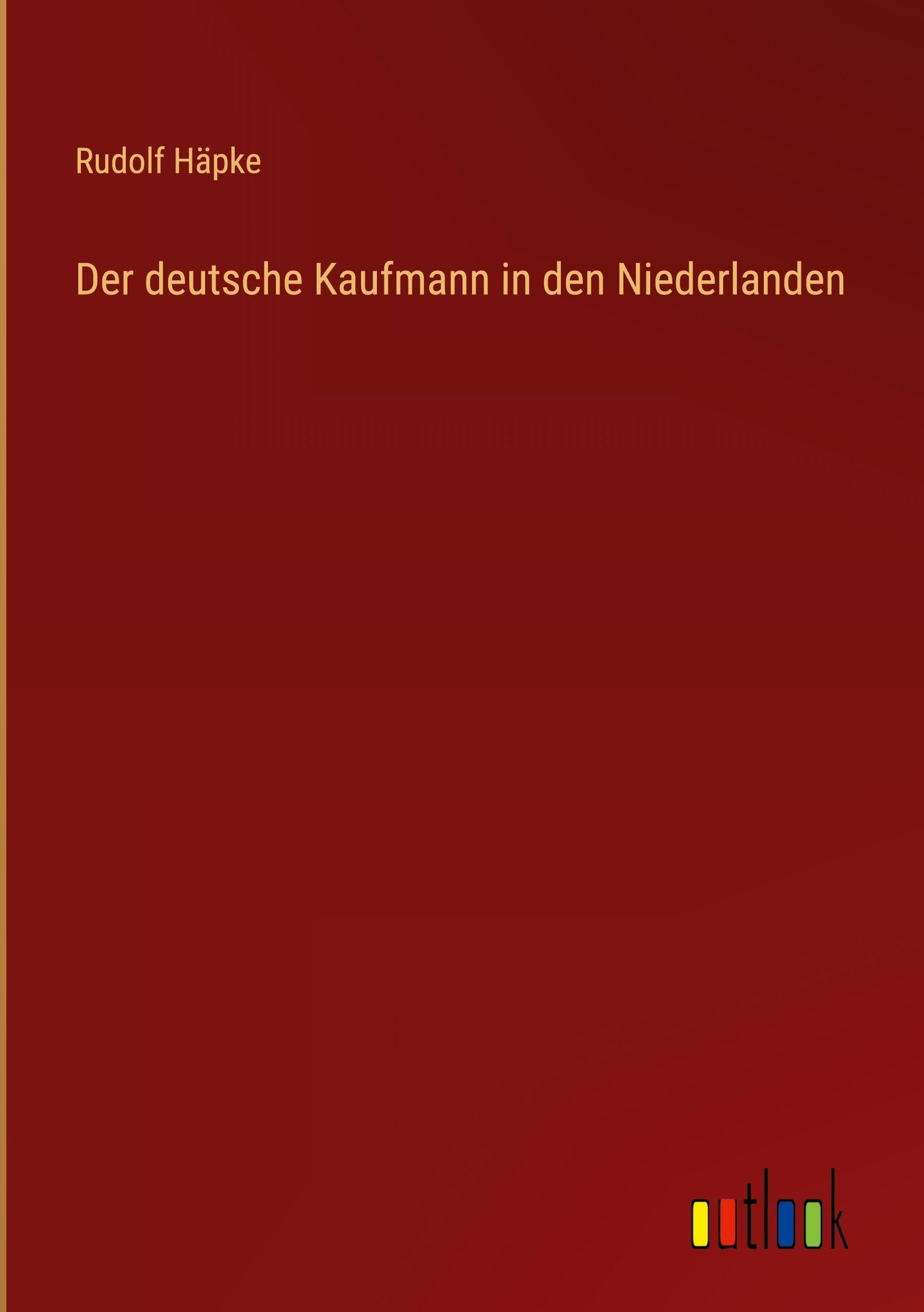 Der deutsche Kaufmann in den Niederlanden
