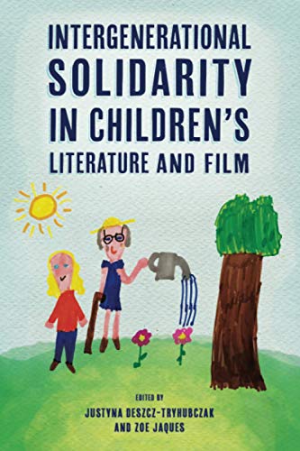 Intergenerational Solidarity in Children’s Literature and Film (Children's Literature Association Series)