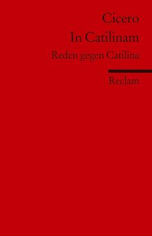 In Catilinam: Reden gegen Catilina (Fremdsprachentexte) (Universal-Bibliothek)