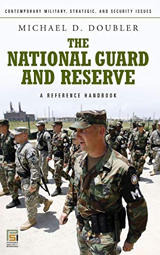 The National Guard and Reserve: A Reference Handbook (Contemporary Military, Strategic, and Security Issues)