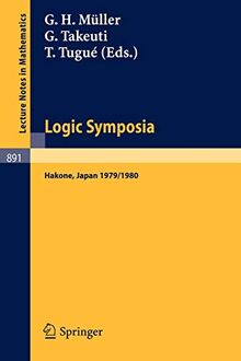 Logic Symposia, Hakone, 1979, 1980: Proceedings of Conferences Held in Hakone, Japan, March 21-24, 1979 and February 4-7, 1980 (Lecture Notes in Mathematics, 891, Band 891)