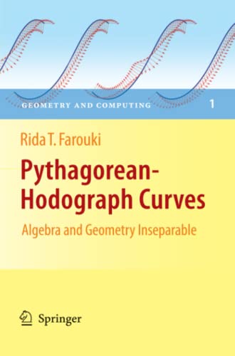 Pythagorean-Hodograph Curves: Algebra and Geometry Inseparable: Algebra and Geometry Inseparable (Geometry and Computing)