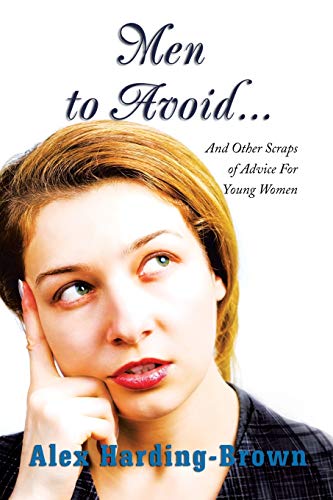 Men to Avoid . . .: And Other Scraps of Advice For Young Women