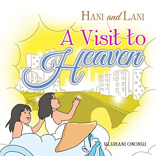 Hani and Lani: A Visit to Heaven