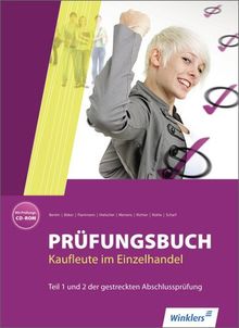 Prüfungsbuch Kaufleute im Einzelhandel: Teil 1 und 2 der gestreckten Abschlussprüfung: Prüfungsbuch, 1. Auflage, 2012