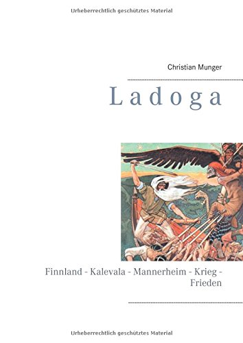 Ladoga: Finnland - Kalevala - Mannerheim - Krieg - Frieden