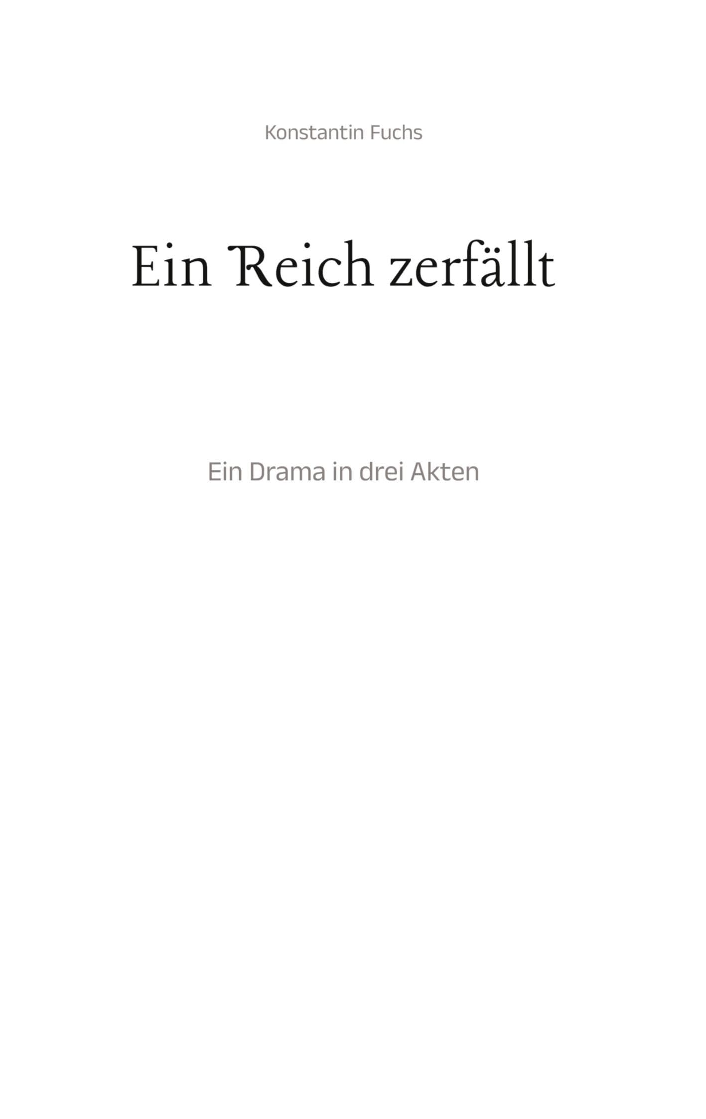 Ein Reich zerfällt: Ein Drama in drei Akten
