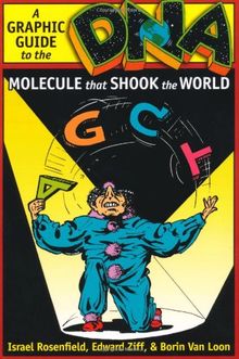 DNA: A Graphic Guide to the Molecule that Shook the World