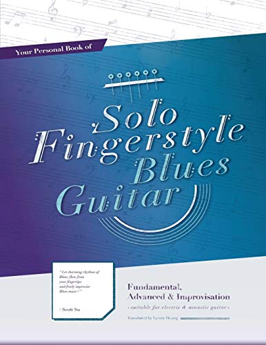 Su Scott Your Personal Book Of Solo Fingerstyle Blues Guitar , Fundamental, Advanced & Improvisation, (suitable For Electric & Acoustic Guitar)