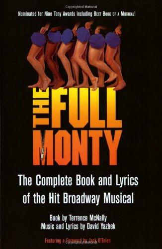 Full Monty: The Complete Book and Lyrics of the Hit Broadway Musical