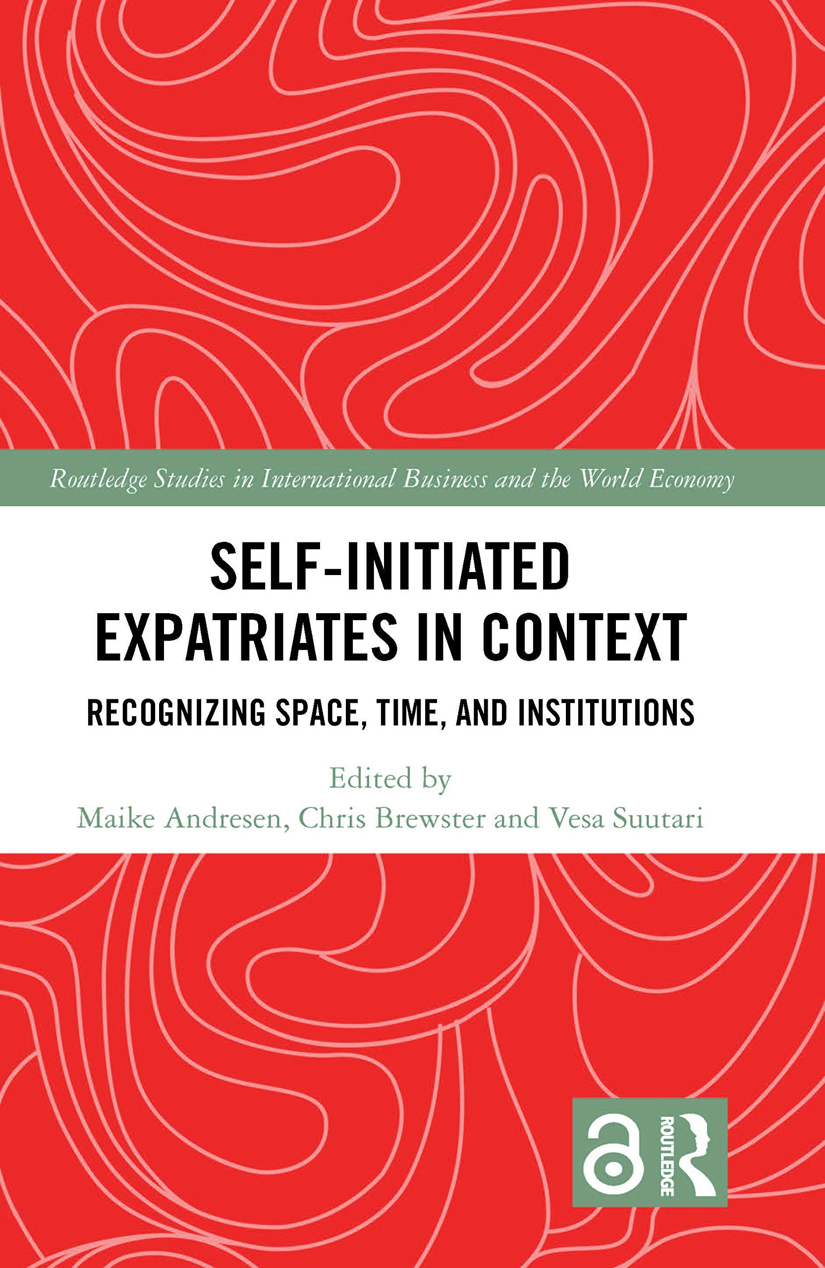 Self-Initiated Expatriates in Context: Recognizing Space, Time, and Institutions (Routledge Studies in International Business and the World Economy, 78, Band 78)
