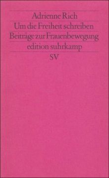 Um die Freiheit schreiben: Beiträge zur Frauenbewegung (edition suhrkamp)