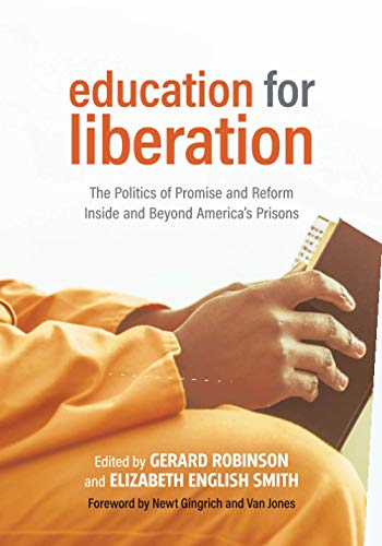 Education for Liberation: The Politics of Promise and Reform Inside and Beyond America's Prisons