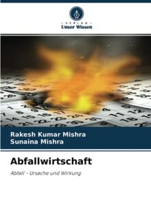 Abfallwirtschaft: Abfall - Ursache und Wirkung