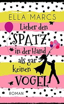 Lieber den Spatz in der Hand als gar keinen Vogel: Liebeskomödie