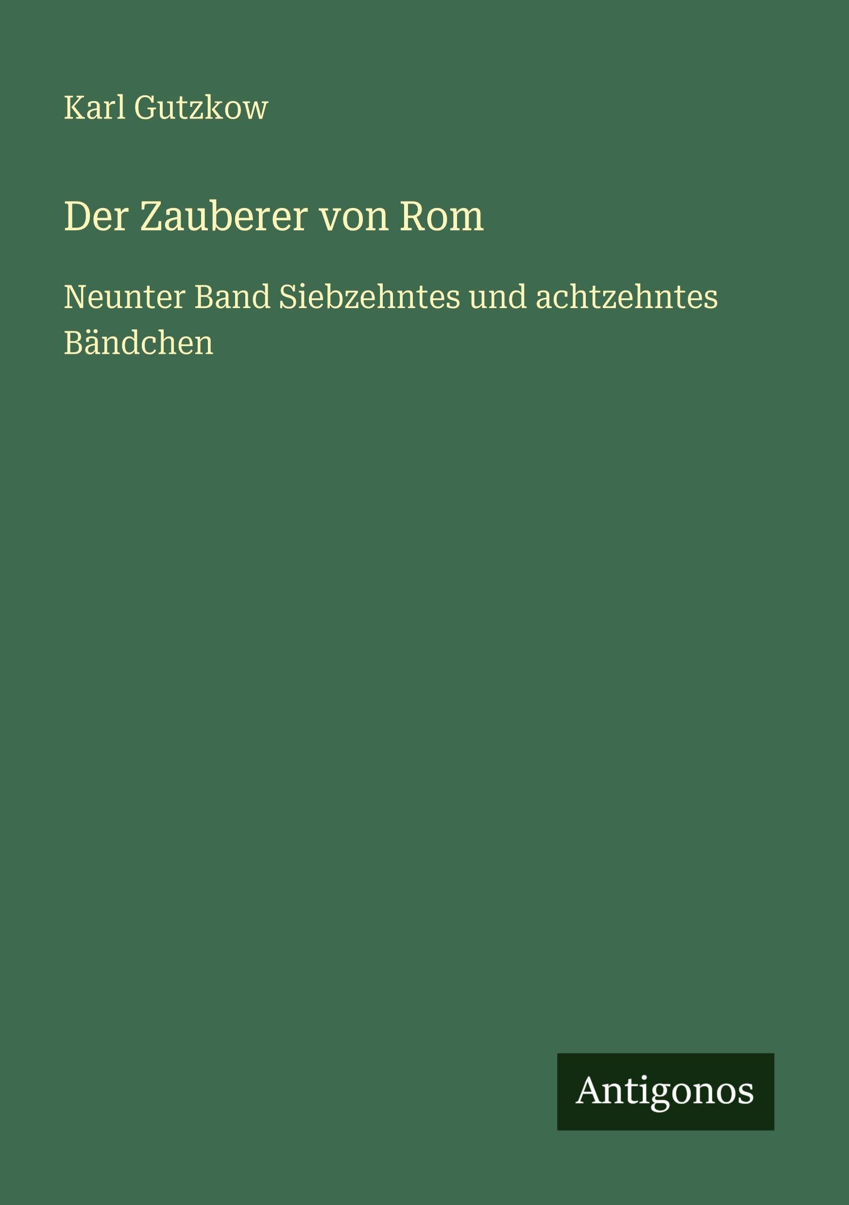 Der Zauberer von Rom: Neunter Band Siebzehntes und achtzehntes Bändchen