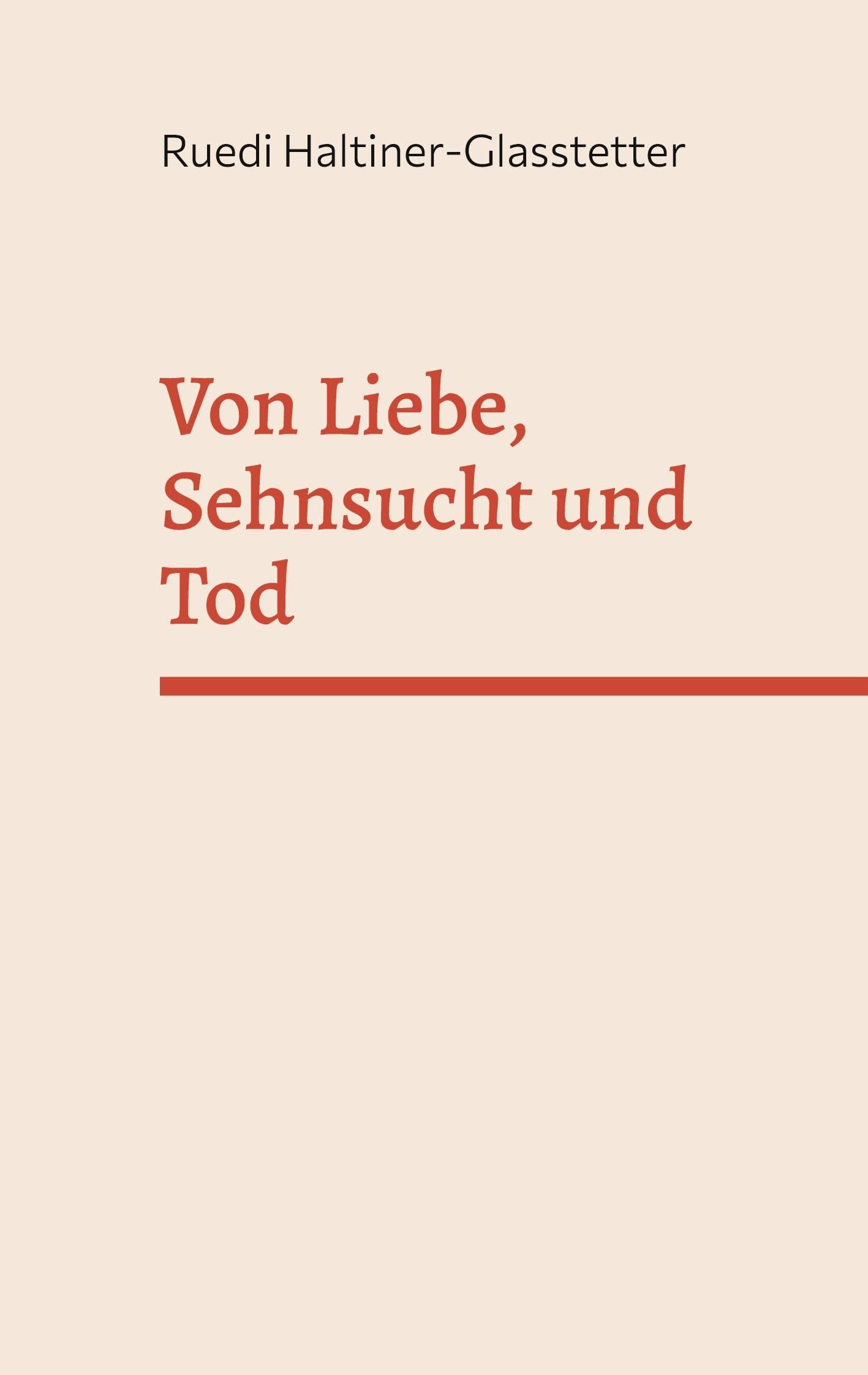 Von Liebe, Sehnsucht und Tod: 52 Kurzgeschichten