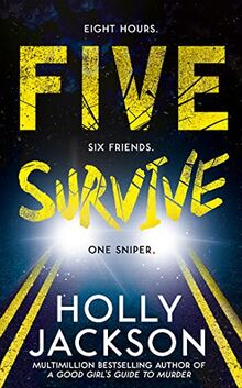 Five Survive: An instant number 1 New York Times bestseller! New for 2022, an explosive crime thriller from the award-winning author of the TikTok sensation A Good Girl’s Guide to Murder