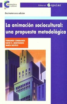 La animación sociocultural : una propuesta metodológica (Promoción cultural, Band 7)