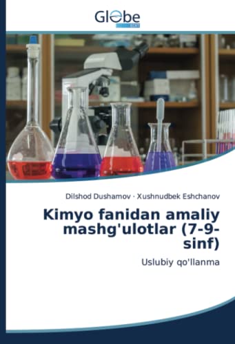 Kimyo fanidan amaliy mashg'ulotlar (7-9-sinf): Uslubiy qo'llanma