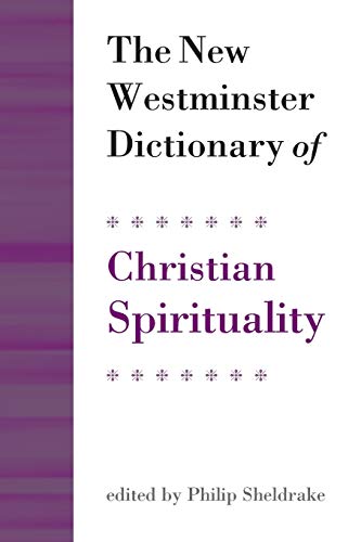 The New Westminster Dictionary of Christian Spirituality: Chapters 1-20 (Daily Study Bible)