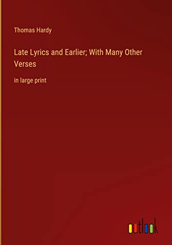 Late Lyrics and Earlier; With Many Other Verses: in large print