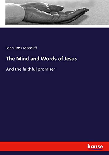 The Mind and Words of Jesus: And the faithful promiser