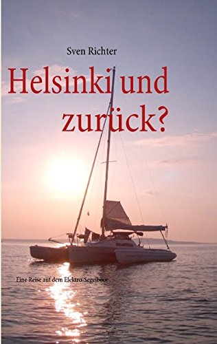 Helsinki und zurück?: Eine Reise auf dem Elektro-Segelboot