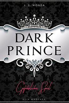 Dark Prince: Gefährliches Spiel (Royaler Liebesroman) (Dark Prince - Band 1)