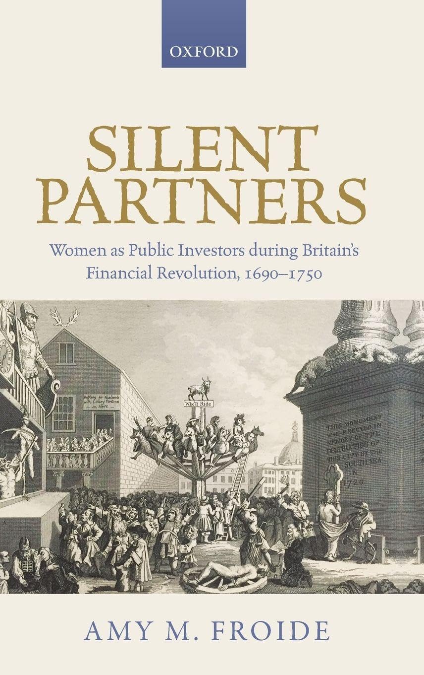 SILENT PARTNERS C: Women as Public Investors during Britain's Financial Revolution, 1690-1750