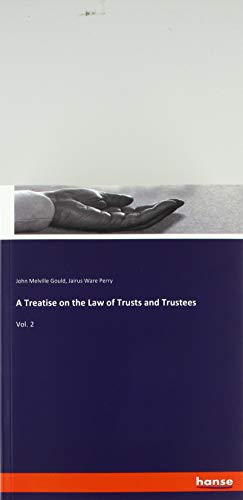 A Treatise on the Law of Trusts and Trustees: Vol. 2