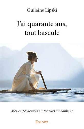 J'ai Quarante Ans, Tout Bascule