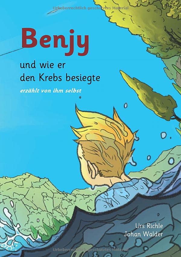 Benjy, und wie er den Krebs besiegte, erzählt von ihm selbst