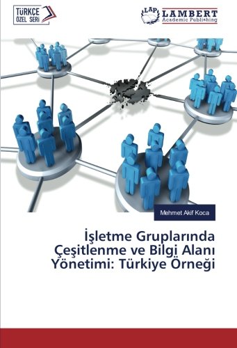 İşletme Gruplarında Çeşitlenme ve Bilgi Alanı Yönetimi: Türkiye Örneği