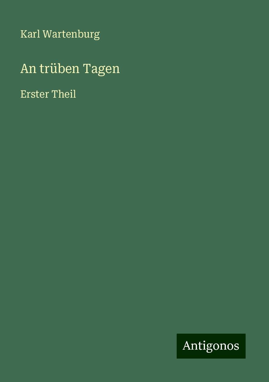 An trüben Tagen: Erster Theil