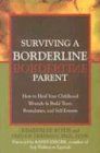 Surviving a Borderline Parent: How to Heal Your Childhood Wounds & Build Trust, Boundaries, and Self-Esteem: How to Heal Your Childhood Wounds and Build Trust, Boundaries and Self-esteem