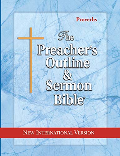 The Preacher's Outline & Sermon Bible: Proverbs: New International Version (The Preacher's Outline & Sermon Bible NIV, Band 18)